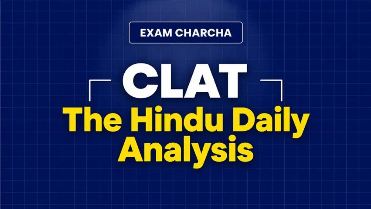 The Hindu for CLAT: Daily Analysis, Benefits & Preparation Tips