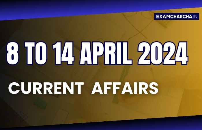 April 2nd Week Current Affairs 2024