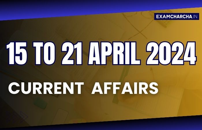 April 3rd Week Current Affairs 2024