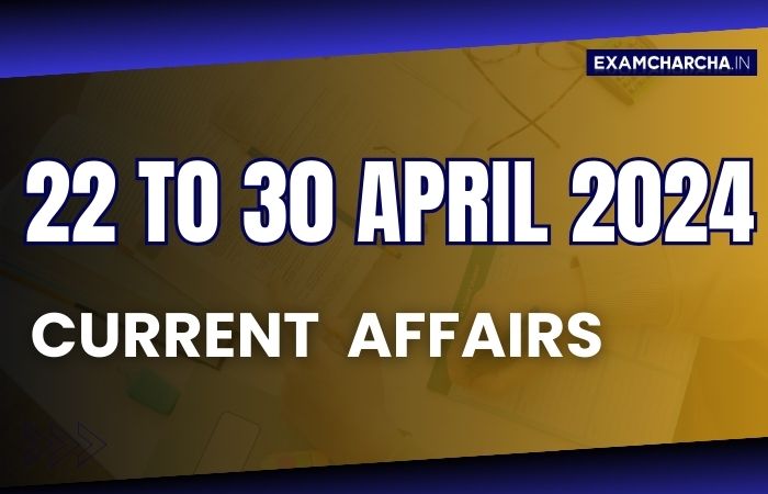 April 4th Week Current Affairs 2024