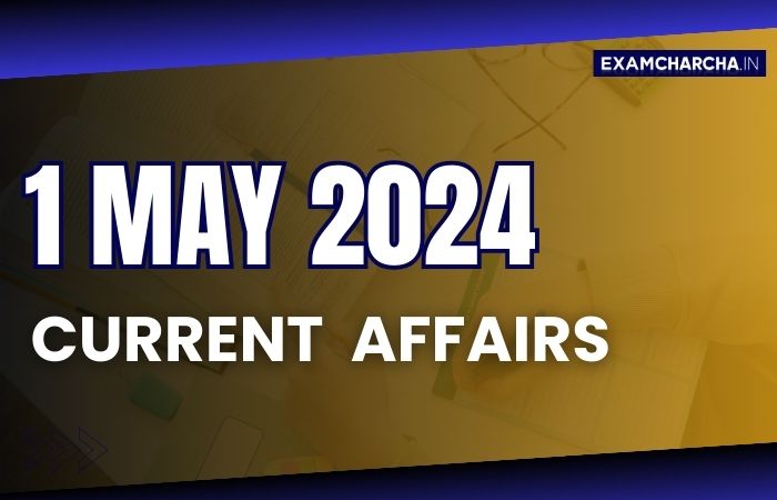 current affairs 1 may 2024 