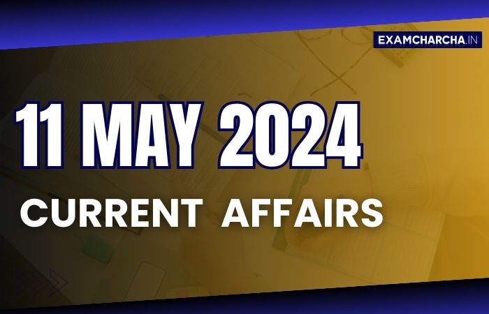 current affairs 11 may 2024