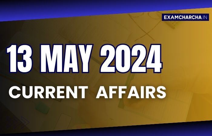 current affairs 13 may 2024