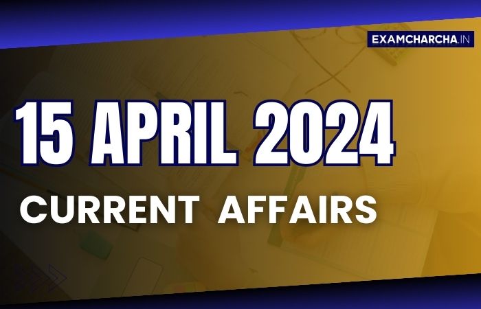 current affairs 15 April 2024