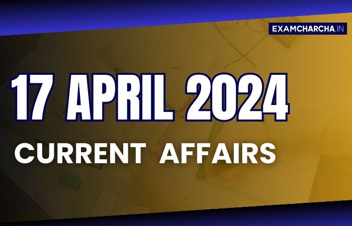 current affairs 17 April 2024 