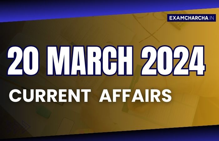 Current affairs 20 march 2024