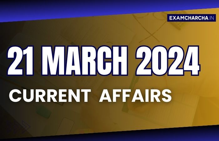 Current affairs 21 march 2024