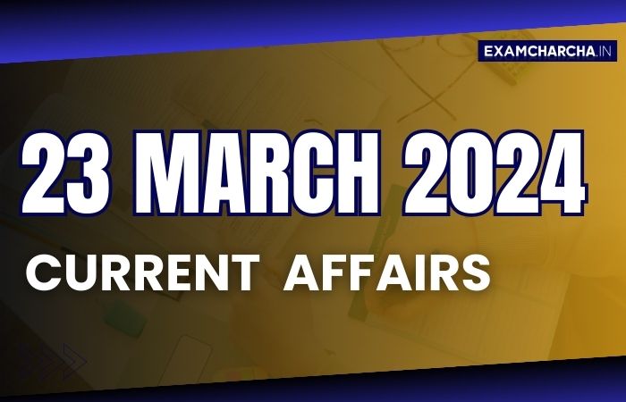 Current affairs 23 march 2024