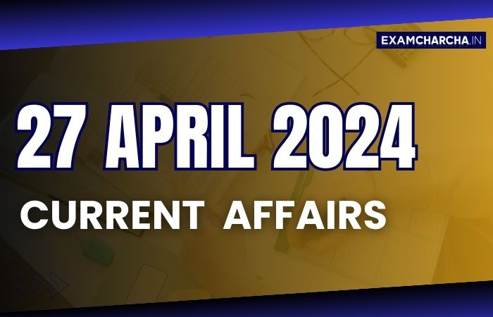 current affairs 27 April 2024