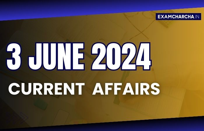 Current affairs 3 june 2024