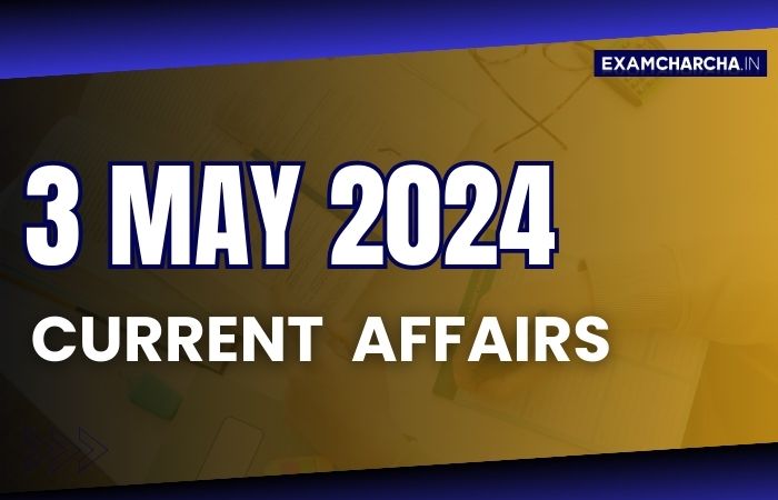 current affairs 3 may 2024