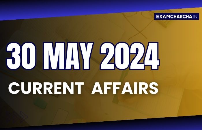 current affairs 30 may 2024