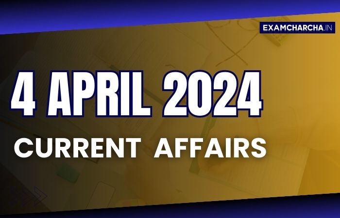 currrent affairs 4 April 2024