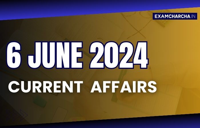 Current affairs 6 june 2024