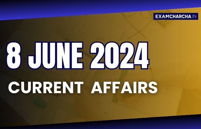 Current affairs 8 June 2024