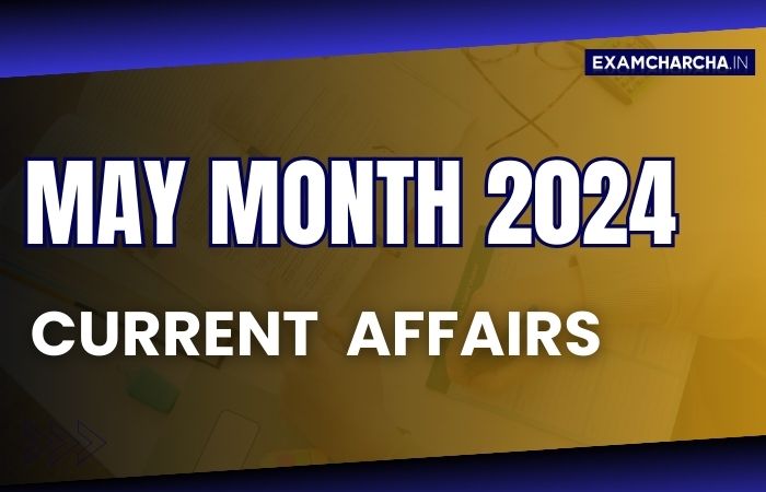 Current affairs Month May 2024