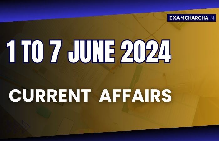 June 1st week current affair 2024