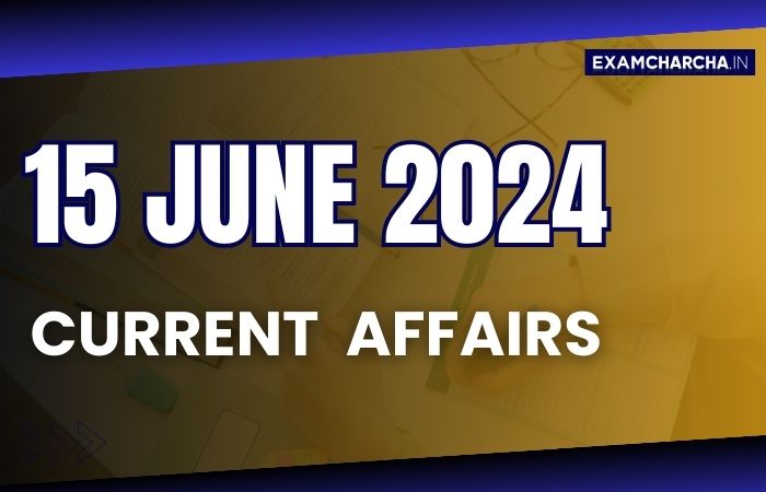 current affairs 15 June 2024