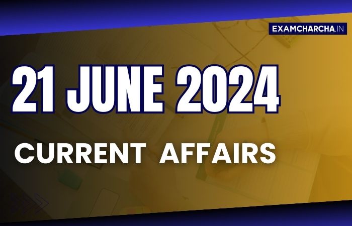 current affairs 21 June 2024