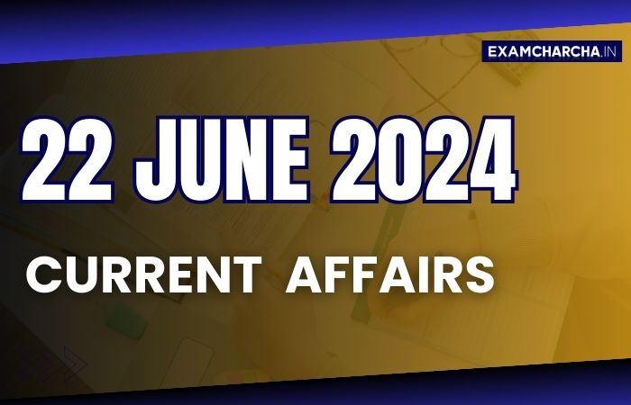 current affairs 22 June 2024