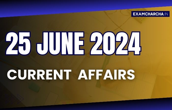 current affairs 25June 2024