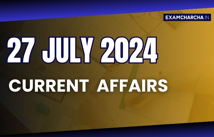 Current Affairs 27 July 2024