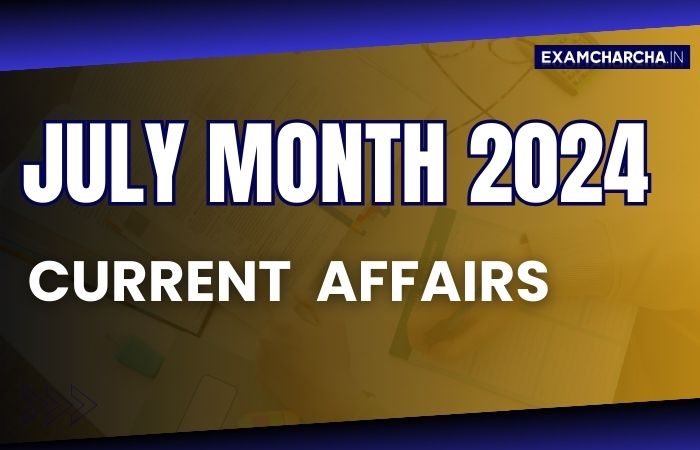 Current Affairs Month July 2024