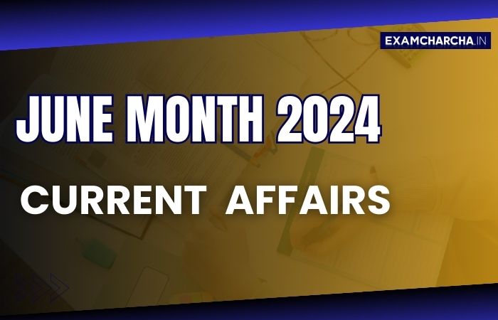 Current Affairs Month June 2024