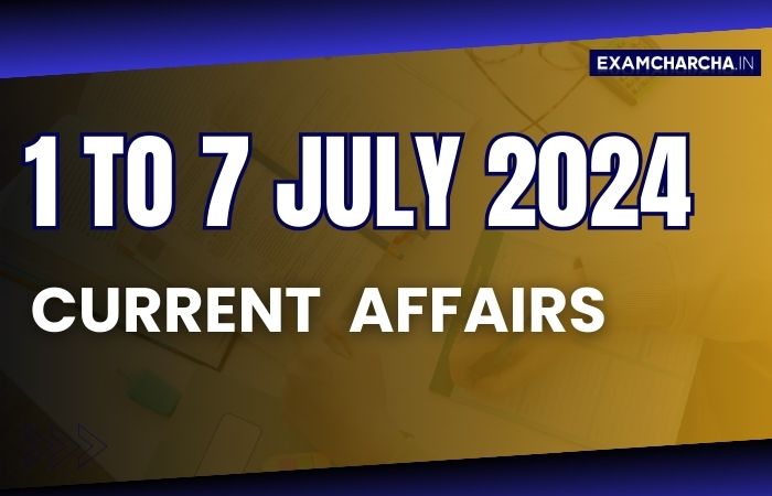 July 1st week current affairs 2024