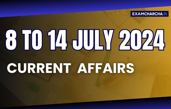 July 2nd Week Current Affairs 2024