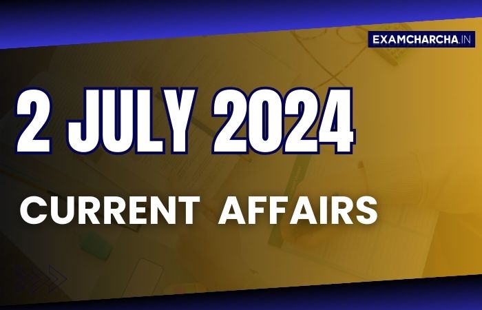 current affairs 2 July 2024