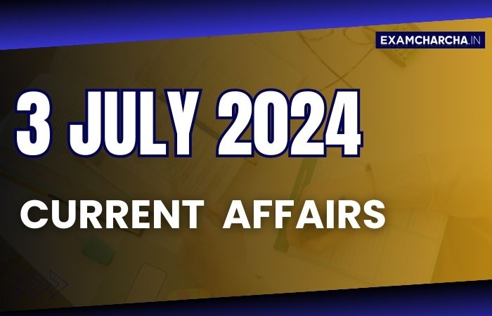 current affairs 3 July 2024