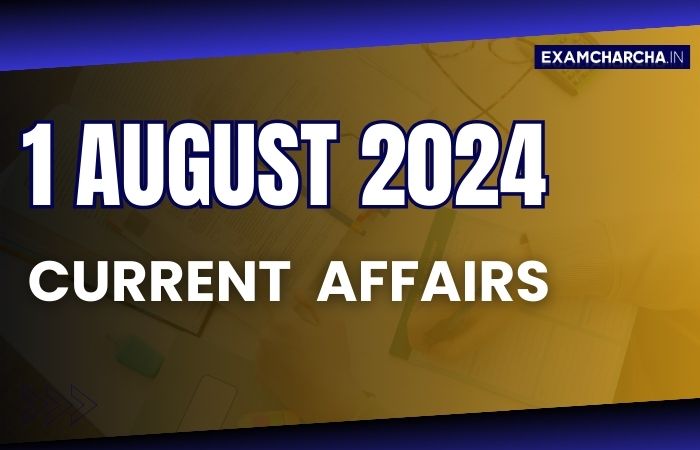 Current Affairs 1 August 2024