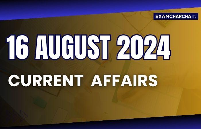 Current Affairs 16 August 2024