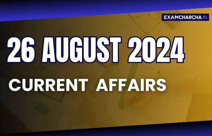 Current Affairs 26 August 2024