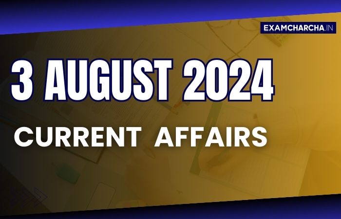 Current Affairs 3 August 2024