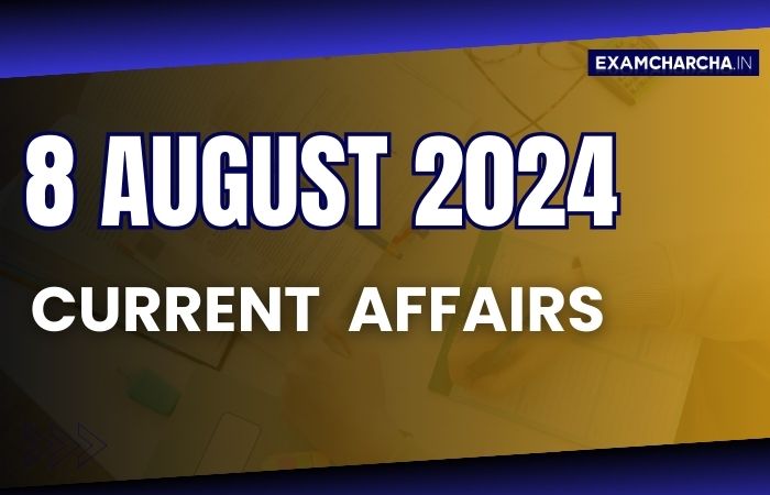 Current Affairs 8 August 2024