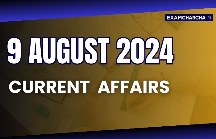 Current Affairs 9 August 2024