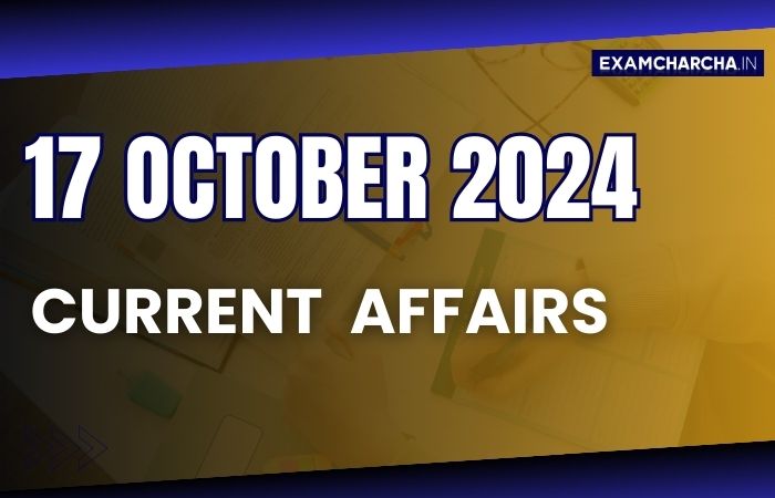 Current Affairs 17 October 2024