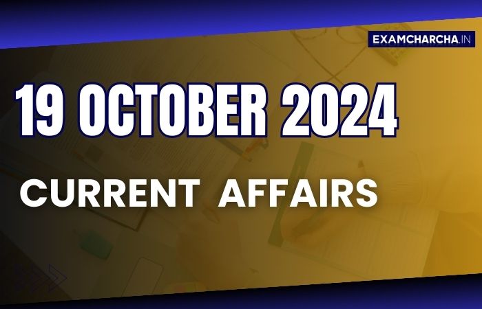 Current Affairs 19 October 2024