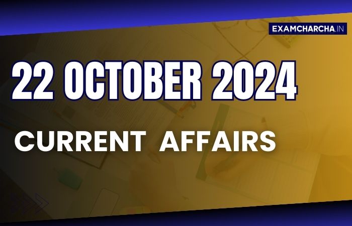 Current Affairs 22 October 2024