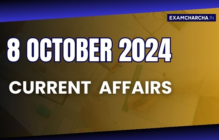 Current Affairs 8 October 2024