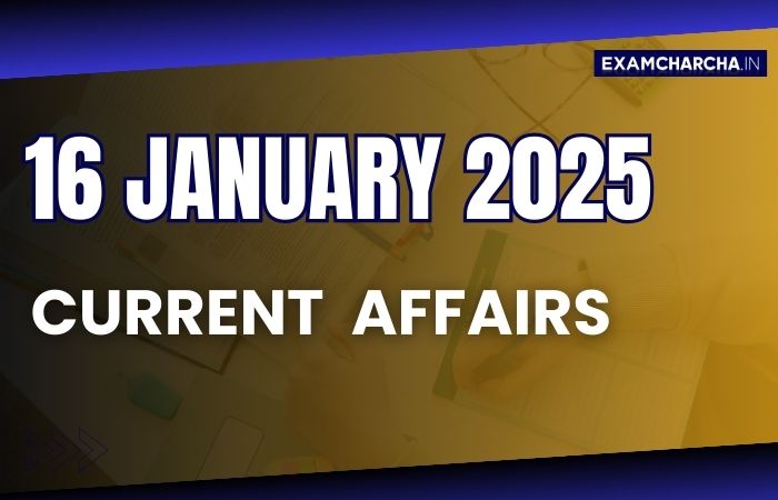 Current Affairs 16 January 2025