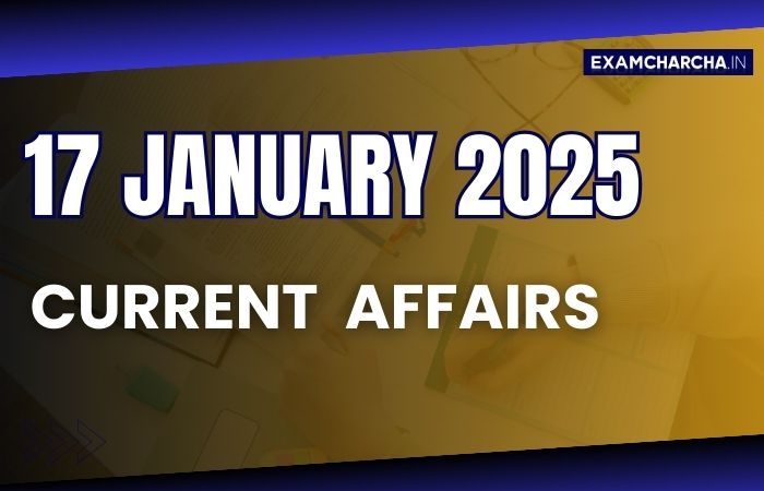 Current Affairs 17 January 2025