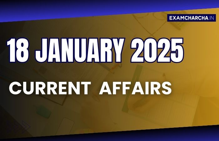 Current Affairs 18 January 2025