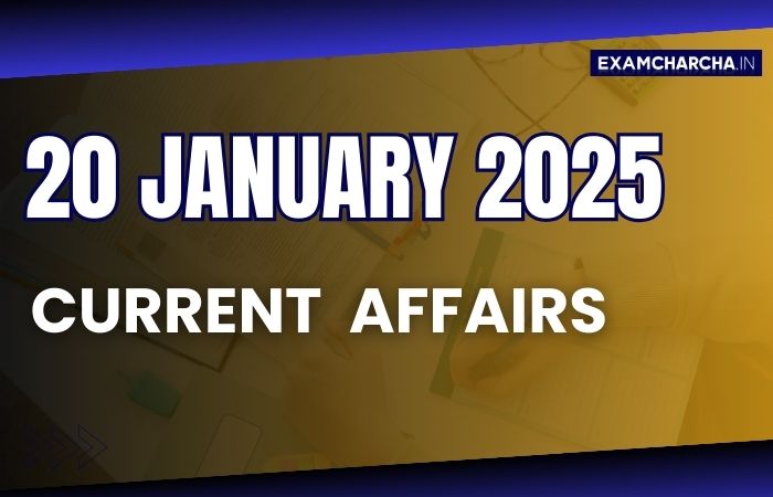 Current Affairs 20 January 2025