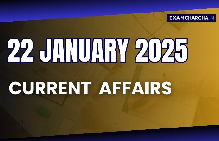 Current Affairs 22 January 2025