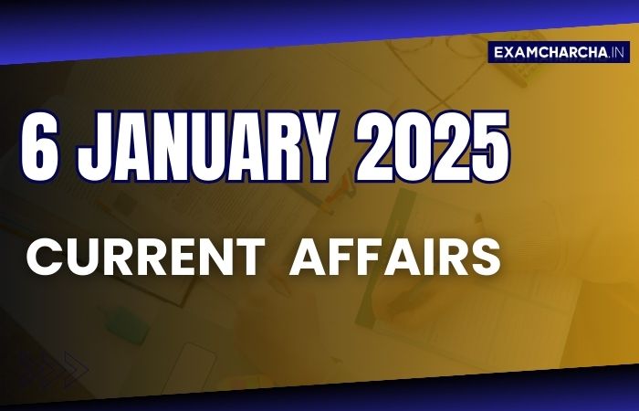 Current Affairs 6 January 2025