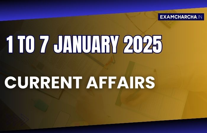 January 1st week current affairs 2025