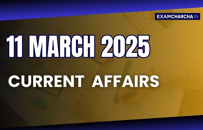 Current Affairs 11 march 2025